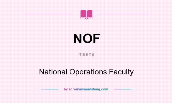 What does NOF mean? It stands for National Operations Faculty