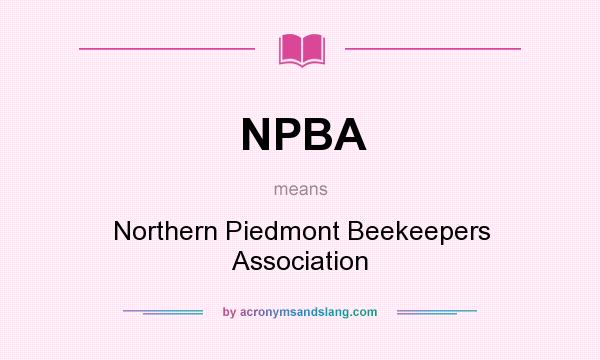 What does NPBA mean? It stands for Northern Piedmont Beekeepers Association
