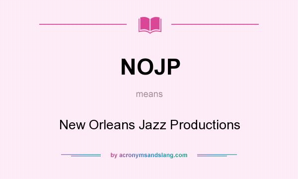 What does NOJP mean? It stands for New Orleans Jazz Productions