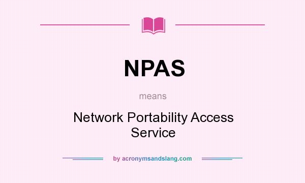 What does NPAS mean? It stands for Network Portability Access Service