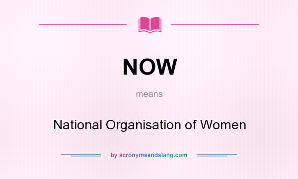 What does NOW mean? It stands for National Organisation of Women