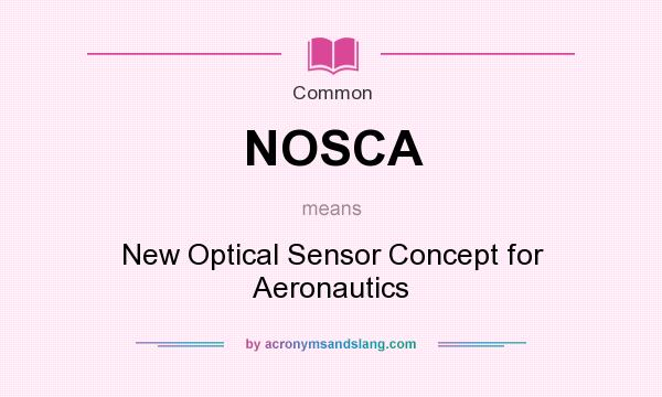 What does NOSCA mean? It stands for New Optical Sensor Concept for Aeronautics