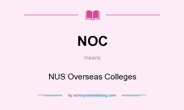 What does NOC mean? It stands for NUS Overseas Colleges