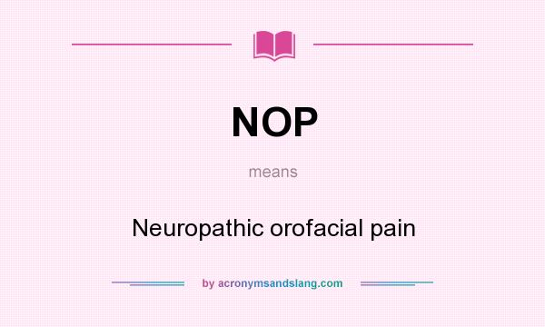 What does NOP mean? It stands for Neuropathic orofacial pain
