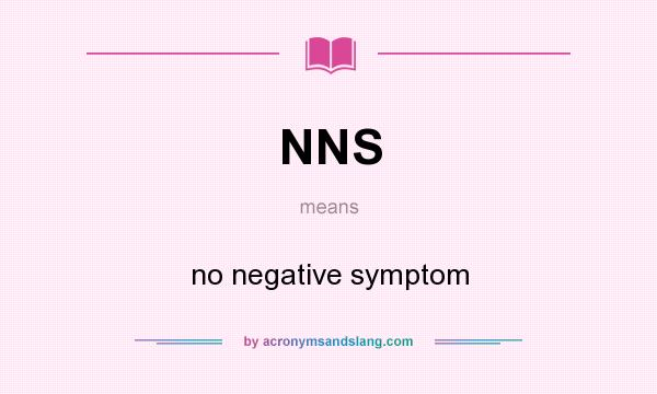 What does NNS mean? It stands for no negative symptom