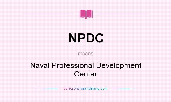 What does NPDC mean? It stands for Naval Professional Development Center
