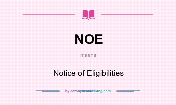 What does NOE mean? It stands for Notice of Eligibilities
