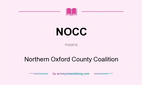 What does NOCC mean? It stands for Northern Oxford County Coalition
