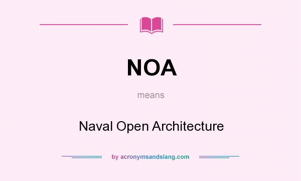 What does NOA mean? It stands for Naval Open Architecture