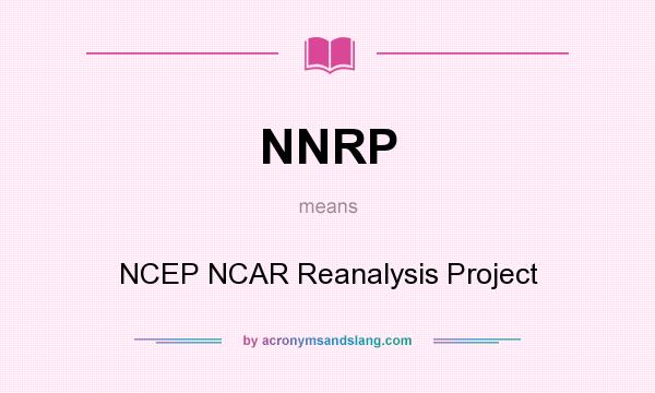 What does NNRP mean? It stands for NCEP NCAR Reanalysis Project