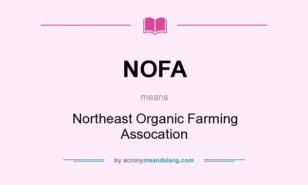 What does NOFA mean? It stands for Northeast Organic Farming Assocation