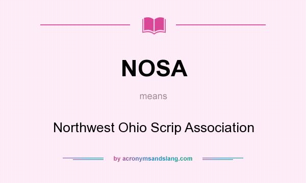 What does NOSA mean? It stands for Northwest Ohio Scrip Association