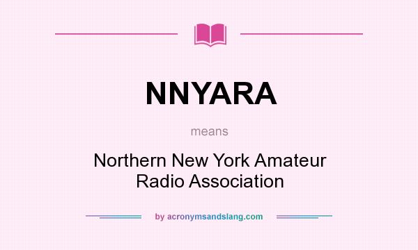 What does NNYARA mean? It stands for Northern New York Amateur Radio Association
