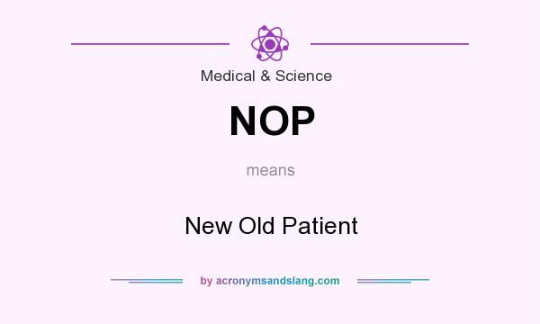 What does NOP mean? It stands for New Old Patient