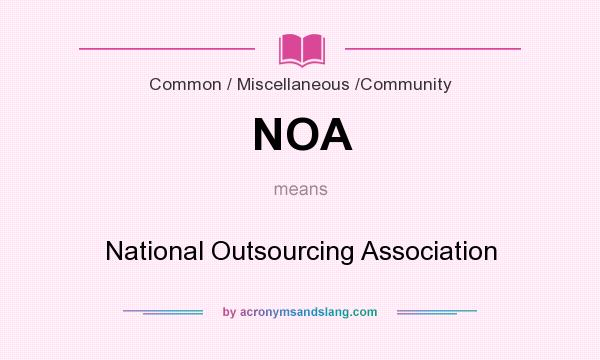 What does NOA mean? It stands for National Outsourcing Association