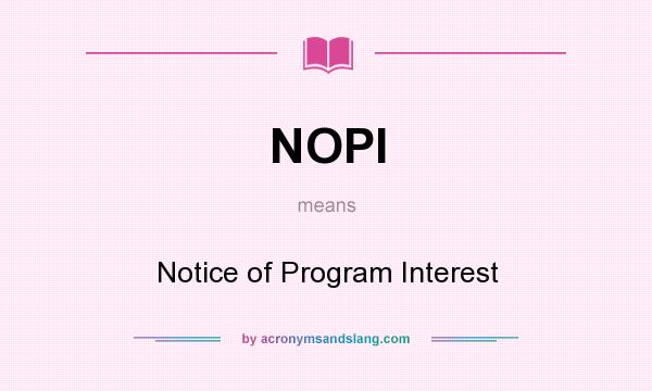 What does NOPI mean? It stands for Notice of Program Interest