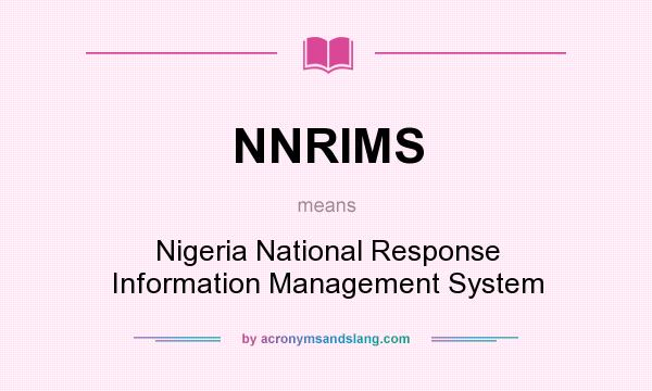 What does NNRIMS mean? It stands for Nigeria National Response Information Management System