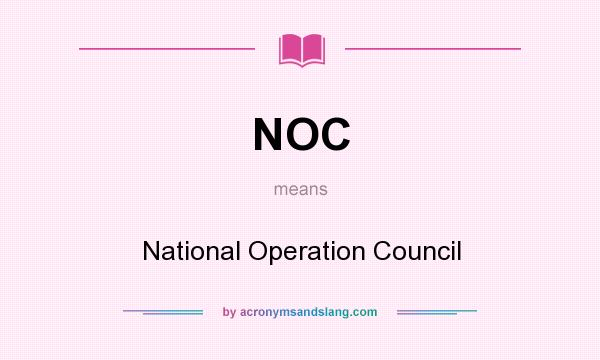 What does NOC mean? It stands for National Operation Council