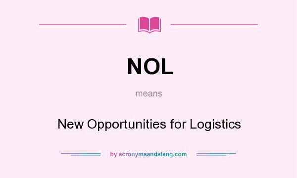 What does NOL mean? It stands for New Opportunities for Logistics