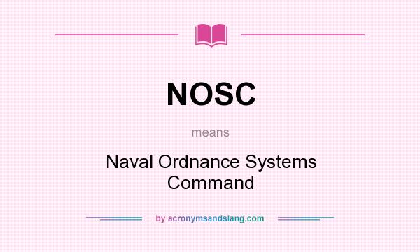 What does NOSC mean? It stands for Naval Ordnance Systems Command
