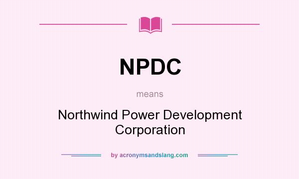 What does NPDC mean? It stands for Northwind Power Development Corporation