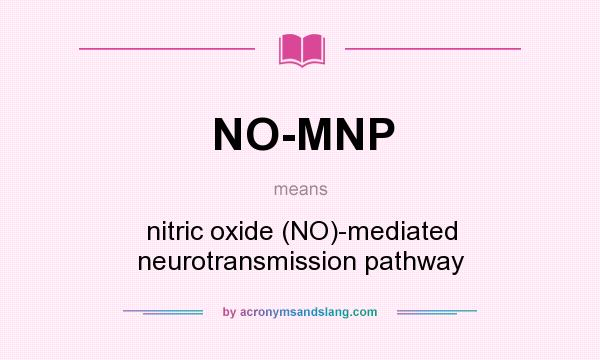 What does NO-MNP mean? It stands for nitric oxide (NO)-mediated neurotransmission pathway
