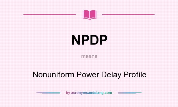 What does NPDP mean? It stands for Nonuniform Power Delay Profile