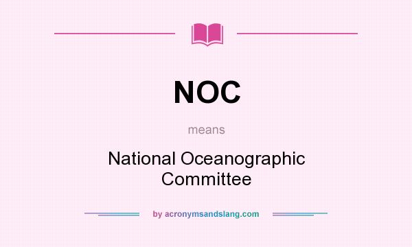 What does NOC mean? It stands for National Oceanographic Committee