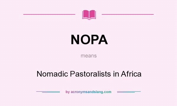 What does NOPA mean? It stands for Nomadic Pastoralists in Africa