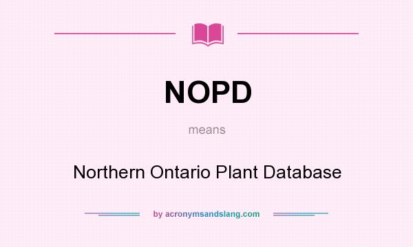 What does NOPD mean? It stands for Northern Ontario Plant Database
