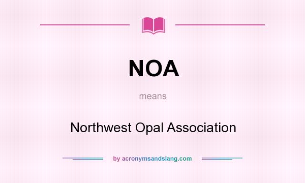 What does NOA mean? It stands for Northwest Opal Association