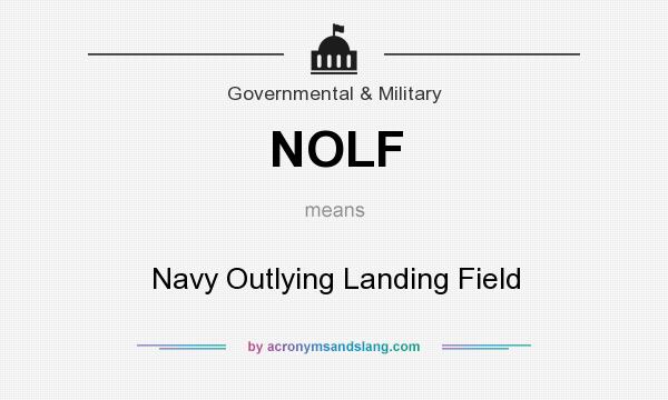 What does NOLF mean? It stands for Navy Outlying Landing Field