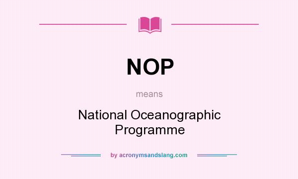 What does NOP mean? It stands for National Oceanographic Programme