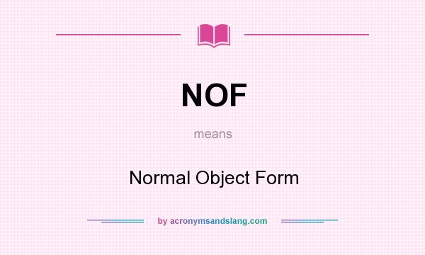 What does NOF mean? It stands for Normal Object Form
