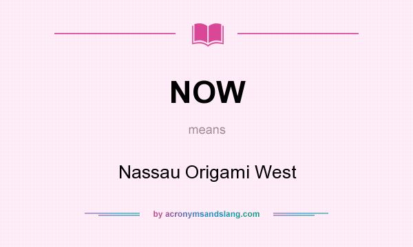 What does NOW mean? It stands for Nassau Origami West