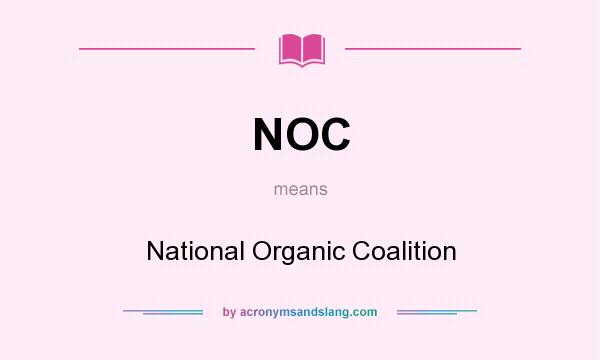 What does NOC mean? It stands for National Organic Coalition