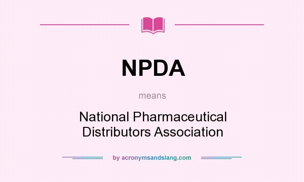 What does NPDA mean? It stands for National Pharmaceutical Distributors Association