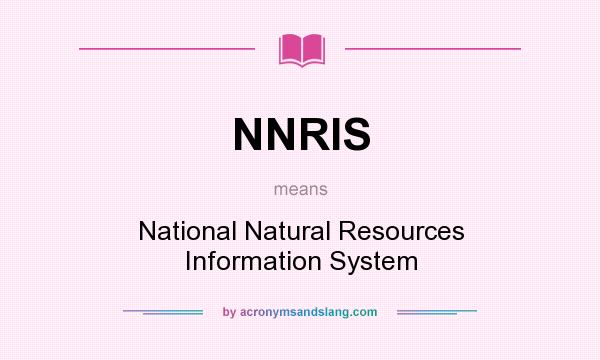 What does NNRIS mean? It stands for National Natural Resources Information System