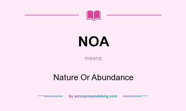 What does NOA mean? It stands for Nature Or Abundance