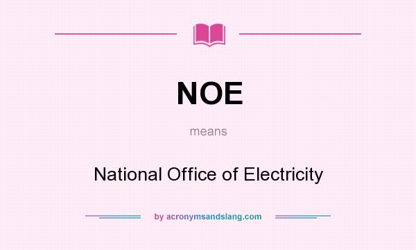 What does NOE mean? It stands for National Office of Electricity