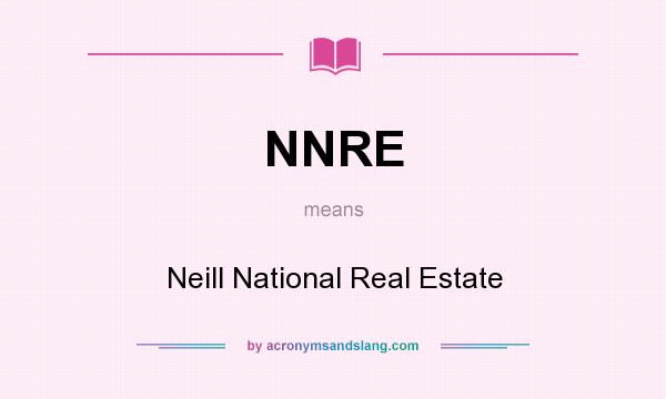 What does NNRE mean? It stands for Neill National Real Estate