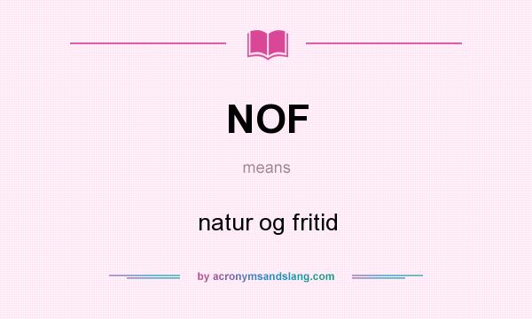 What does NOF mean? It stands for natur og fritid