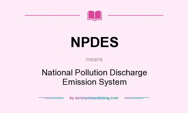 What does NPDES mean? It stands for National Pollution Discharge Emission System
