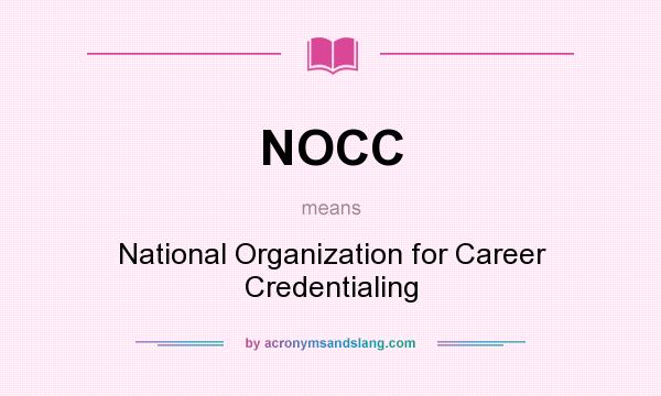 What does NOCC mean? It stands for National Organization for Career Credentialing