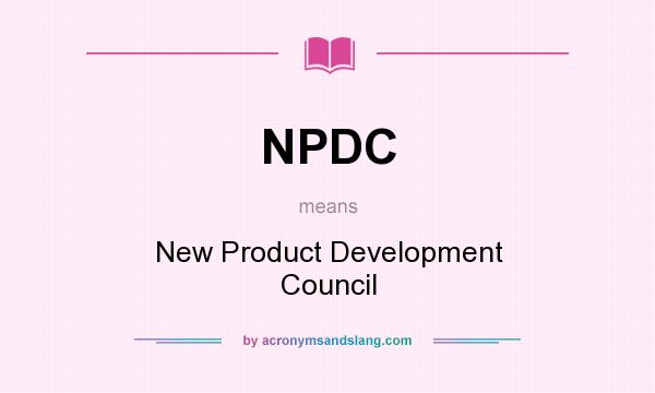What does NPDC mean? It stands for New Product Development Council