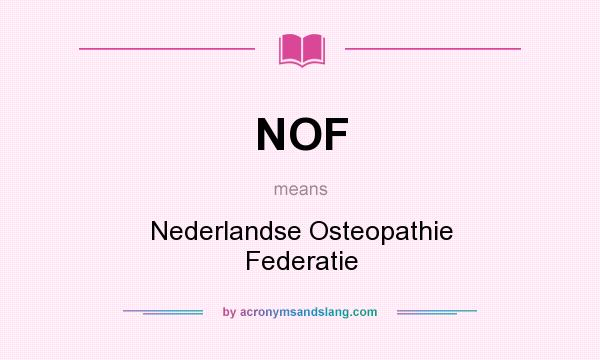 What does NOF mean? It stands for Nederlandse Osteopathie Federatie