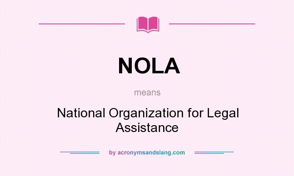 What does NOLA mean? It stands for National Organization for Legal Assistance