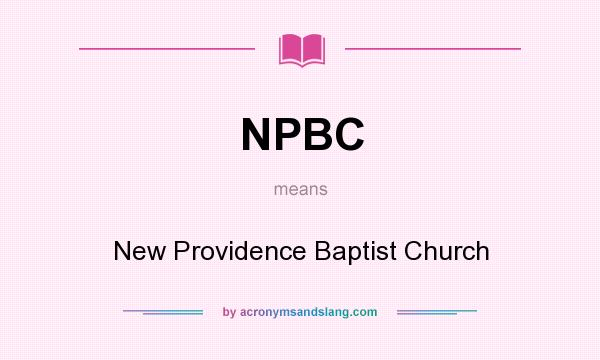 What does NPBC mean? It stands for New Providence Baptist Church