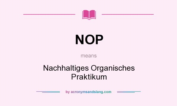 What does NOP mean? It stands for Nachhaltiges Organisches Praktikum