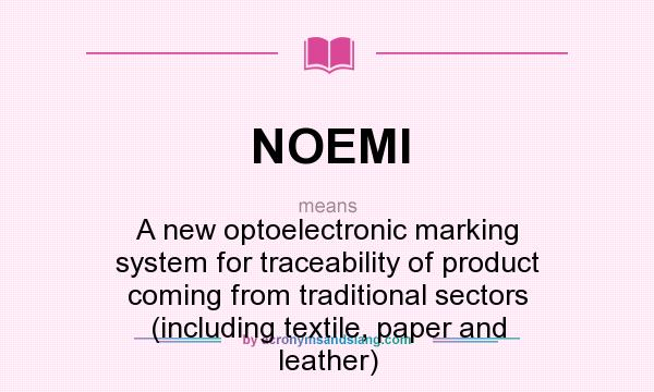 What does NOEMI mean? It stands for A new optoelectronic marking system for traceability of product coming from traditional sectors (including textile, paper and leather)